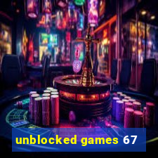 unblocked games 67